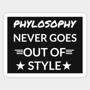 Phylosophy Never Goes Out Of Style Magnet